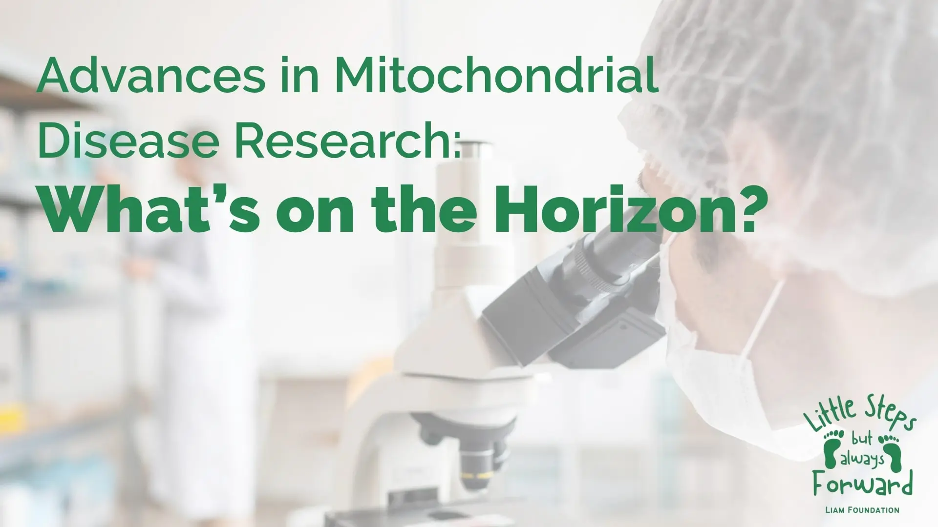 Mitochondrial Disease Research - What's on the Horizon ?